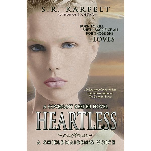 Heartless A Shieldmaiden's Voice (A Covenant Keeper Novel, #2) / A Covenant Keeper Novel, S. R. Karfelt