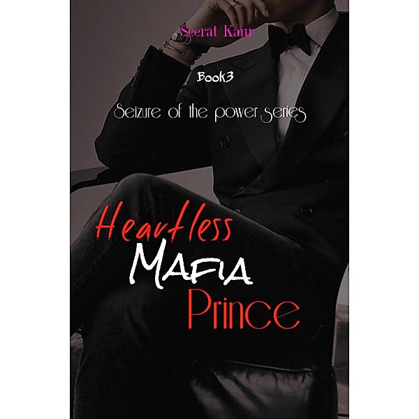 Heartless Mafia Prince (Seizure of the power, #4) / Seizure of the power, Seerat Kaur