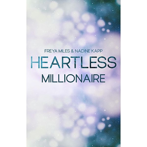 Heartless Millionaire / Less - Reihe Bd.2, Freya Miles, Nadine Kapp