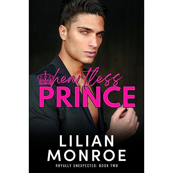 Heartless Prince (Royally Unexpected, #2) / Royally Unexpected, Lilian Monroe