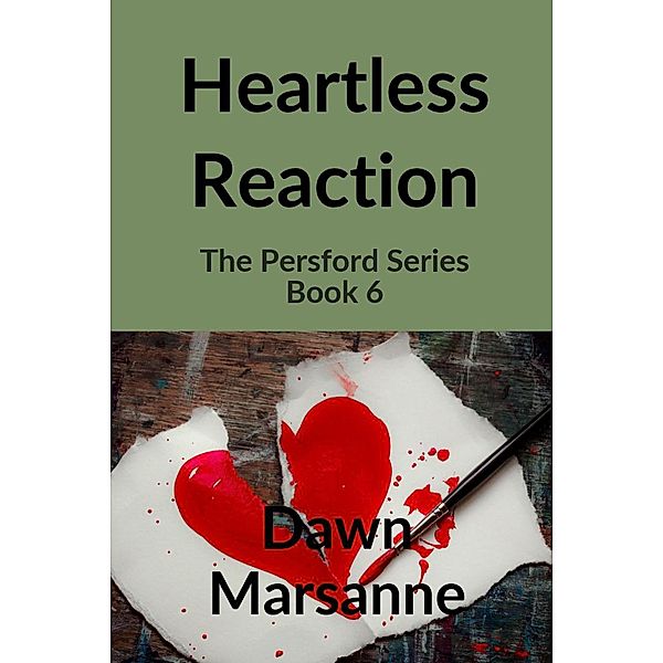 Heartless Reaction (The Persford Series, #6) / The Persford Series, Dawn Marsanne