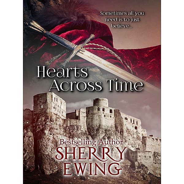 Hearts Across Time (The Knights of Berwyck, A Quest Through Time, #1) / The Knights of Berwyck, A Quest Through Time, Sherry Ewing