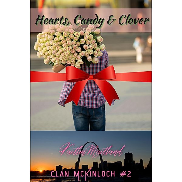 Hearts, Candy & Clover (Clan McKinloch, #2) / Clan McKinloch, Kaitlin Maitland