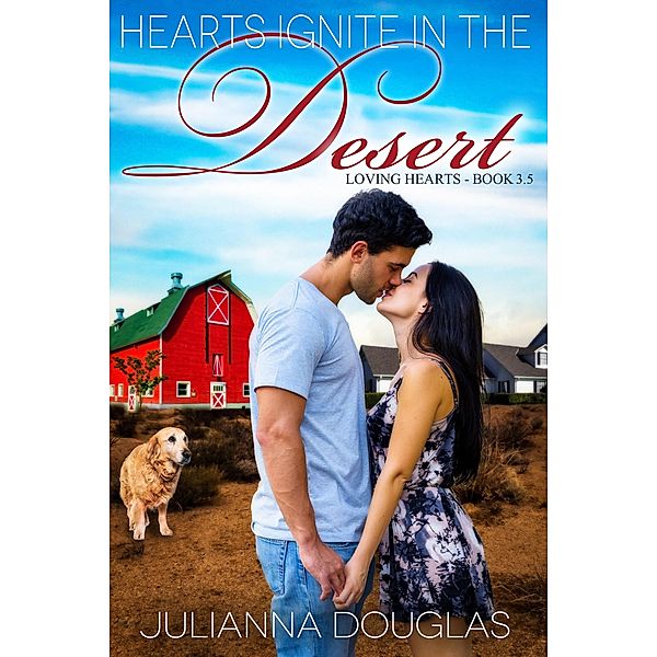 Hearts Ignite in the Desert (Loving Hearts, #4) / Loving Hearts, Julianna Douglas