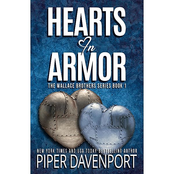 Hearts in Armor (The Wallace Brothers, #1) / The Wallace Brothers, Piper Davenport