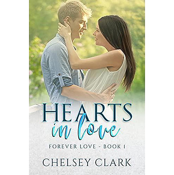 Hearts In Love (Forever Love, #1) / Forever Love, Chelsey Clark