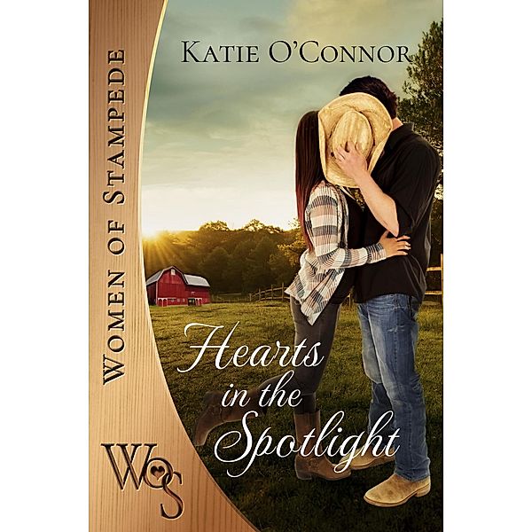 Hearts in the Spotlight (Women of Stampede) / Women of Stampede, Katie O'Connor