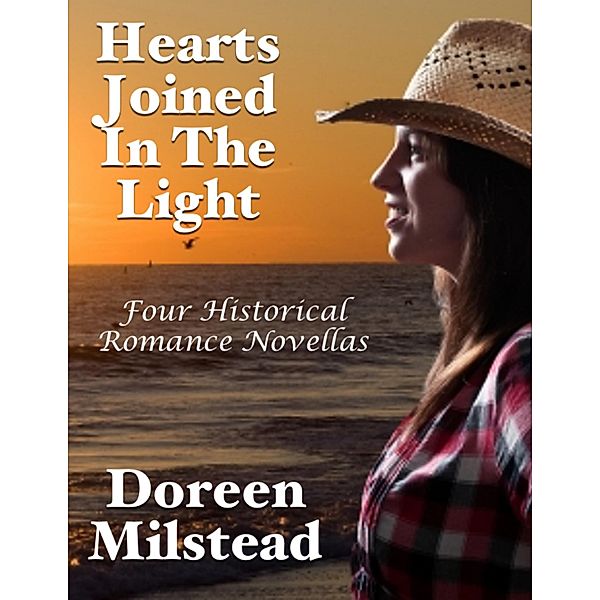 Hearts Joined In the Light: Four Historical Romance Novellas, Doreen Milstead