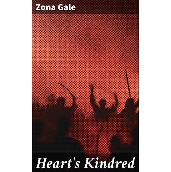Heart's Kindred, Zona Gale