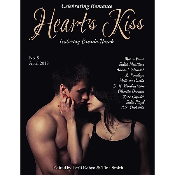 Heart's Kiss: Issue 8, April 2018: Featuring Brenda Novak (Heart's Kiss), Brenda Novak, Marie Force, Juliet Marillier, Anna J. Stewart