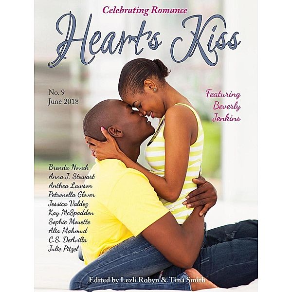 Heart's Kiss: Issue 9, June 2018: Featuring Beverly Jenkins (Heart's Kiss), Beverly Jenkins, Anthea Lawson, Anna J. Stewart