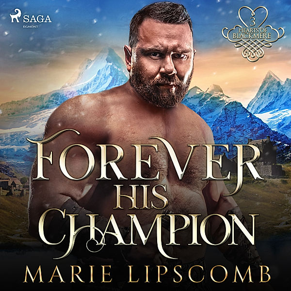 Hearts of Blackmere Series - 3 - Forever His Champion, Marie Lipscomb