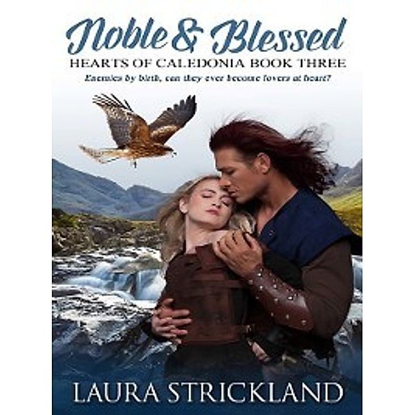 Hearts of Caledonia: Noble and Blessed, Laura Strickland