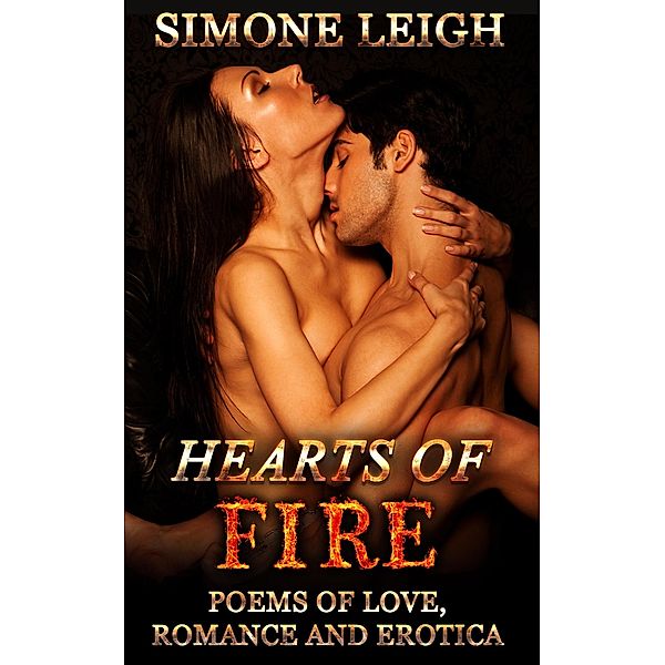 Hearts of Fire. Poems of Love, Romance and Erotica, Simone Leigh