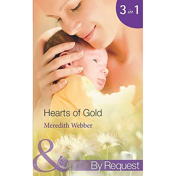 Hearts Of Gold: The Children's Heart Surgeon (Jimmie's Children's Unit) / The Heart Surgeon's Proposal (Jimmie's Children's Unit) / The Italian Surgeon (Jimmie's Children's Unit) (Mills & Boon By Request), Meredith Webber