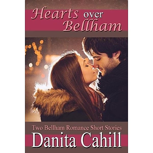 HEARTS OVER BELLHAM (Bellham Romance Series, #1), Danita Cahill
