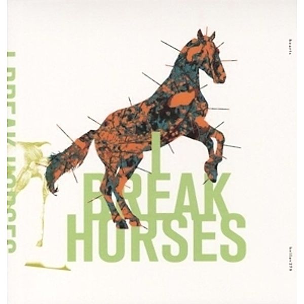 Hearts (Vinyl), I Break Horses
