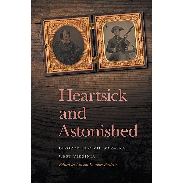 Heartsick and Astonished / New Perspectives on the Civil War Era Ser.