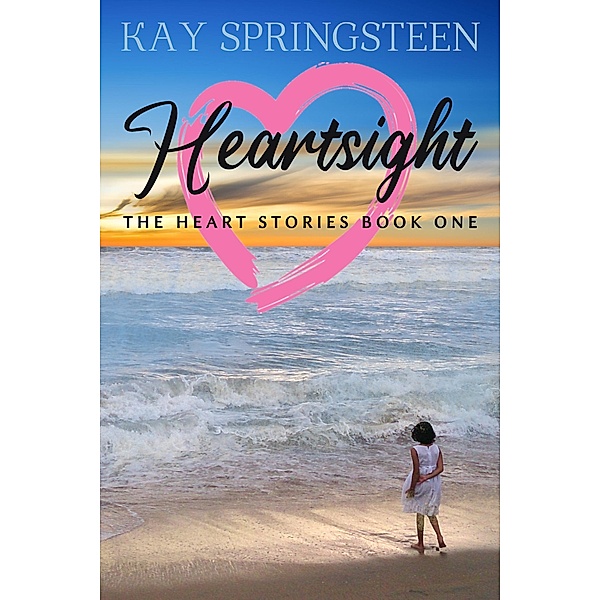 Heartsight (The Heart stories, #1) / The Heart stories, Kay Springsteen