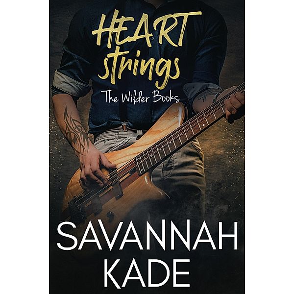 HeartStrings (The Wilder Books, #2) / The Wilder Books, Savannah Kade