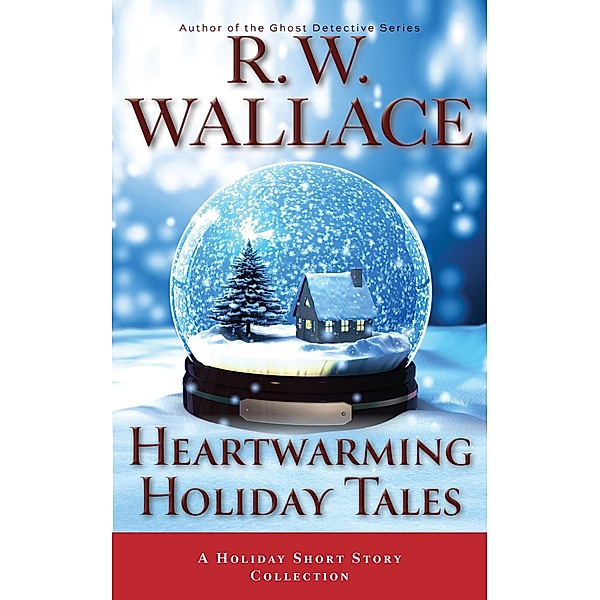 Heartwarming Holiday Tales, R. W. Wallace