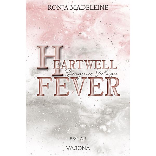 Heartwell Fever - Sturmgraues Verlangen, Ronja Madeleine