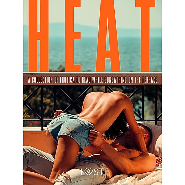 Heat: A Collection of Erotica to Read While Sunbathing on the Terrace, Ane-Marie Kjeldberg Klahn, Erika Lust, Alexandra Södergran, Anita Bang, Beatrice Nielsen, Olrik, Elena Lund, Lisa Vild