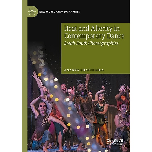 Heat and Alterity in Contemporary Dance / New World Choreographies, Ananya Chatterjea