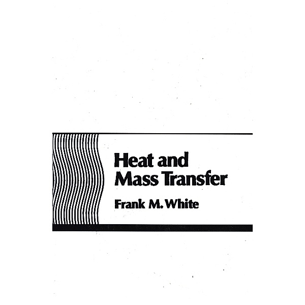 Heat and Mass Transfer, Frank M. White