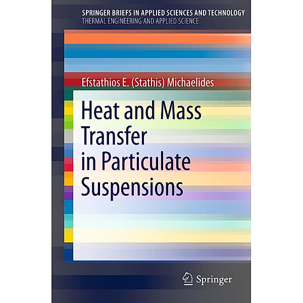Heat and Mass Transfer in Particulate Suspensions, Efstathios E. (Stathis) Michaelides