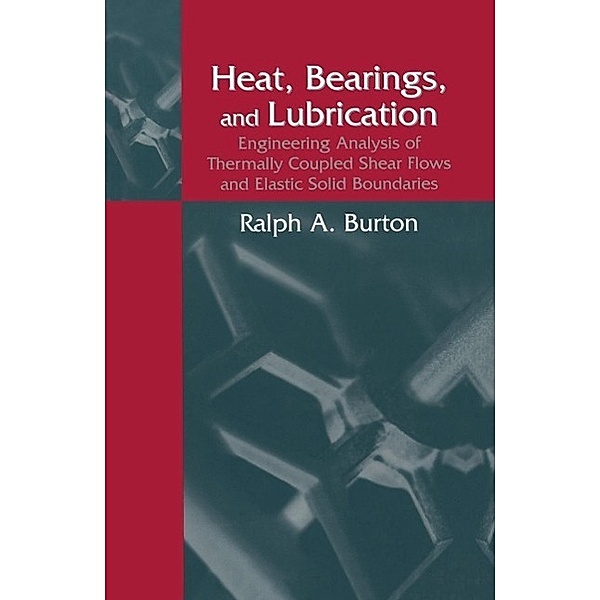Heat, Bearings, and Lubrication, Ralph A. Burton