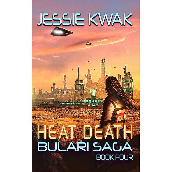 Heat Death (The Bulari Saga, #4) / The Bulari Saga, Jessie Kwak