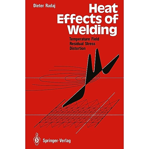 Heat Effects of Welding, Dieter Radaj