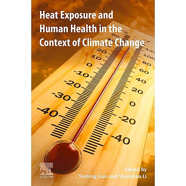 Heat Exposure and Human Health in the Context of Climate Change, Yuming Guo, Shanshan Li