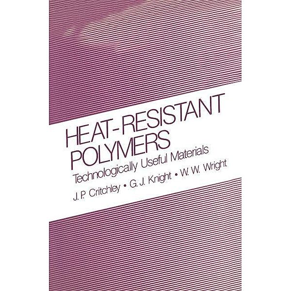 Heat-Resistant Polymers, J. P. Critchley, G. J. Knight, W. W. Wright