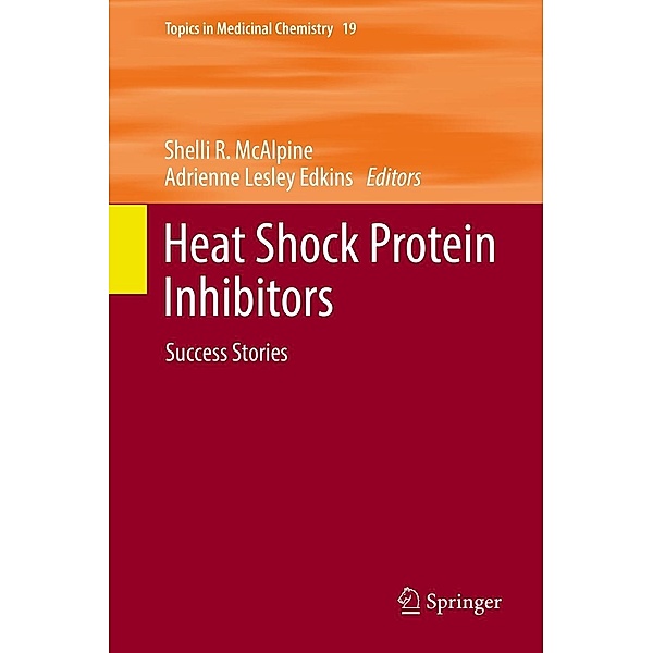 Heat Shock Protein Inhibitors / Topics in Medicinal Chemistry Bd.19