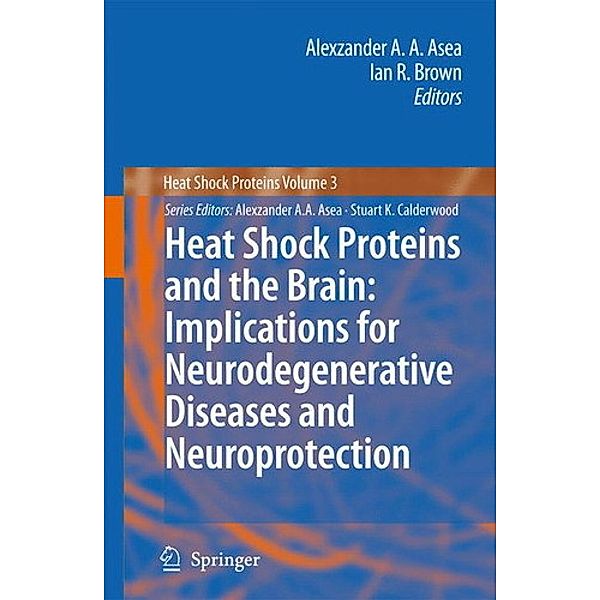 Heat Shock Proteins and the Brain: Implications for Neurodegenerative Diseases and Neuroprotection