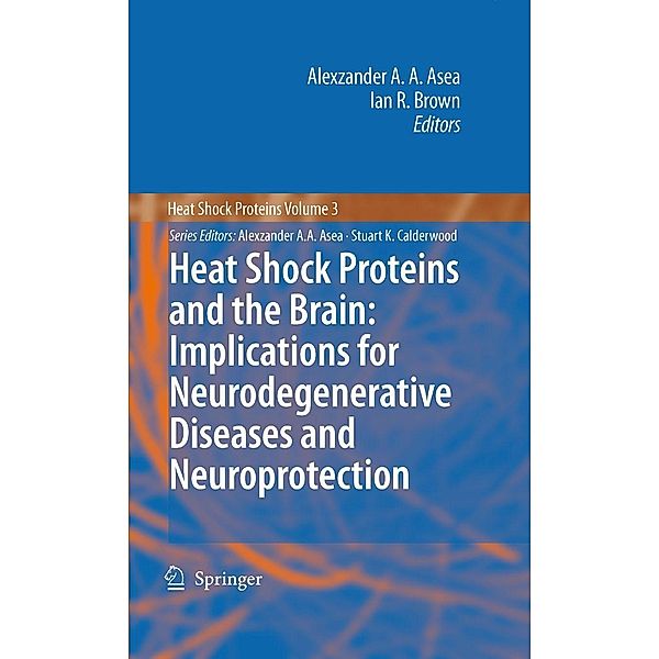 Heat Shock Proteins and the Brain: Implications for Neurodegenerative Diseases and Neuroprotection / Heat Shock Proteins Bd.3