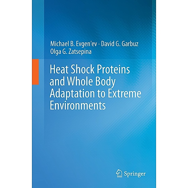 Heat Shock Proteins and Whole Body Adaptation to Extreme Environments, Michael B. Evgen'ev, David G. Garbuz, Olga G. Zatsepina