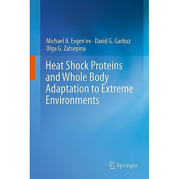 Heat Shock Proteins and Whole Body Adaptation to Extreme Environments, Michael B. Evgen'ev, David G. Garbuz, Olga G. Zatsepina