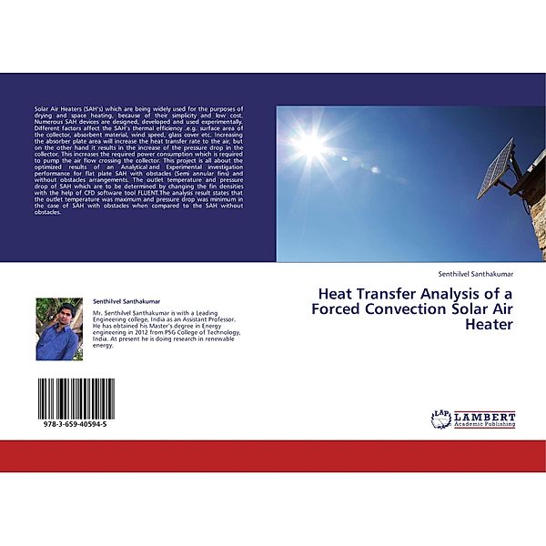 Heat Transfer Analysis of a Forced Convection Solar Air Heater, Senthilvel Santhakumar