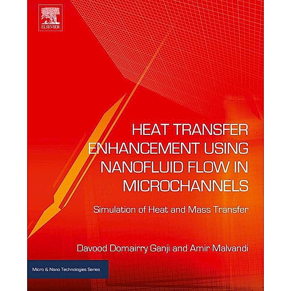 Heat Transfer Enhancement Using Nanofluid Flow in Microchannels, Davood Domairry Ganji, Amir Malvandi