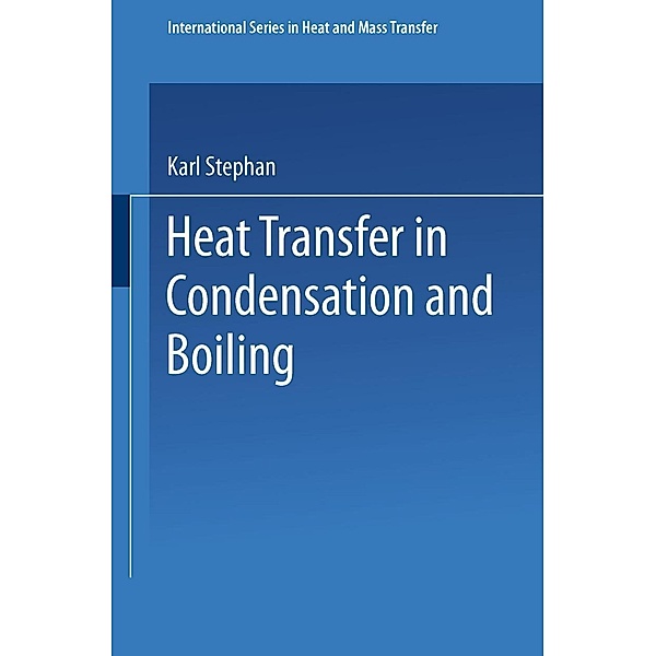 Heat Transfer in Condensation and Boiling / International Series in Heat and Mass Transfer, Karl Stephan