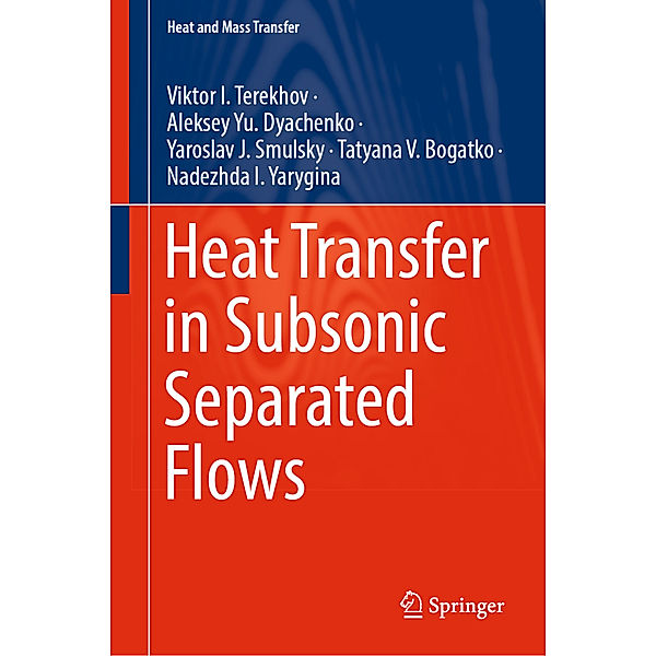 Heat Transfer in Subsonic Separated Flows, Viktor I. Terekhov, Aleksey Yu. Dyachenko, Yaroslav J. Smulsky, Tatyana V. Bogatko, Nadezhda I. Yarygina