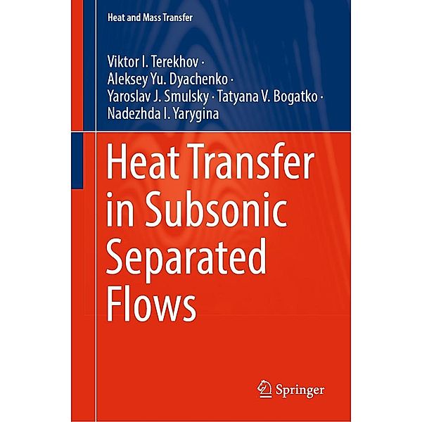 Heat Transfer in Subsonic Separated Flows / Heat and Mass Transfer, Viktor I. Terekhov, Aleksey Yu. Dyachenko, Yaroslav J. Smulsky, Tatyana V. Bogatko, Nadezhda I. Yarygina