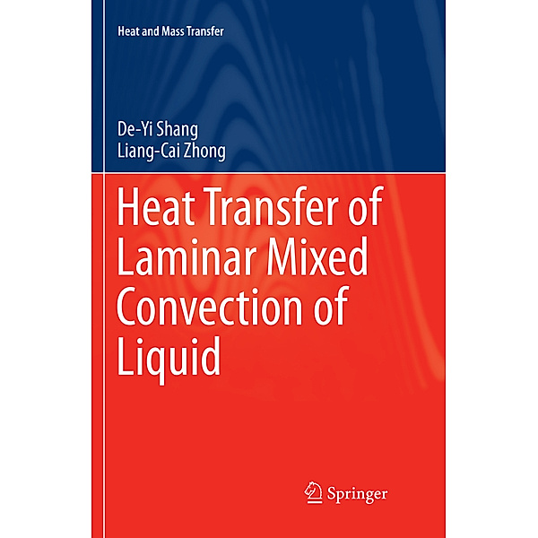 Heat Transfer of Laminar Mixed Convection of Liquid, De-Yi Shang, Liang-Cai Zhong
