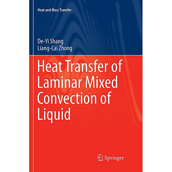 Heat Transfer of Laminar Mixed Convection of Liquid, De-Yi Shang, Liang-Cai Zhong