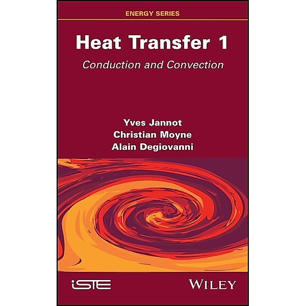 Heat Transfer, Volume 1, Yves Jannot, Christian Moyne, Alain Degiovanni