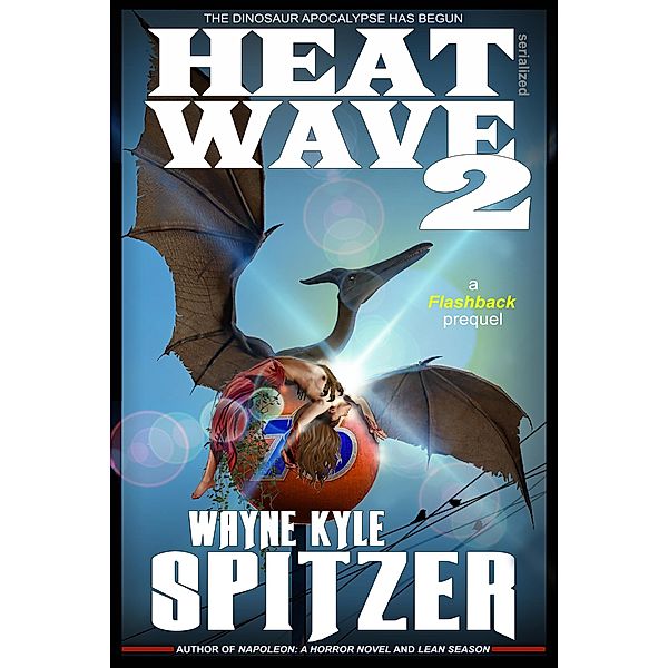 Heat Wave 2: The Dinosaur Apocalypse Has Begun, Wayne Kyle Spitzer