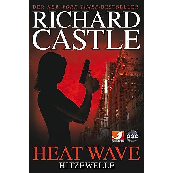 Heat Wave - Hitzewelle / Nikki Heat Bd.1, Richard Castle